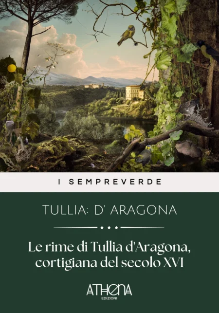 Le rime di Tullia d'Aragona, cortigiana del secolo XVI